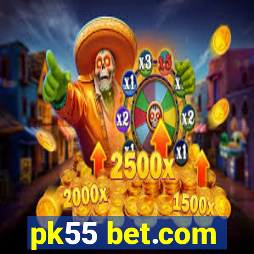 pk55 bet.com